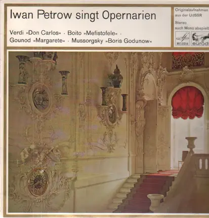 Iwan Petrow - singtv opernarien: Verdi / Boito / Gounod / Mussorgsky