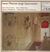 Iwan Petrow - singtv opernarien: Verdi / Boito / Gounod / Mussorgsky