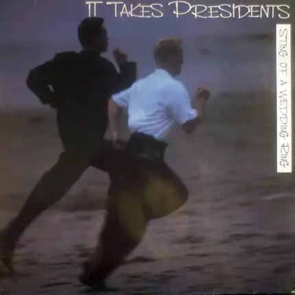It Takes Presidents - Sting Of A Wedding Ring