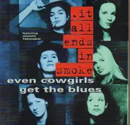 It All Ends In Smoke - Even Cowgirls Get The Blues