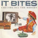 7inch Vinyl Single - It Bites - Calling All The Heroes