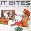 7'' - It Bites - Calling All The Heroes