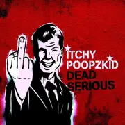 CD - Itchy Poopzkid - Dead Serious - DigiPak