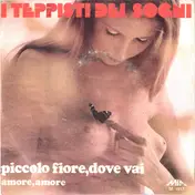 I Teppisti Dei Sogni - Piccolo Fiore,Dove Vai