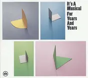 IT'S A MUSICAL - For Years and Years