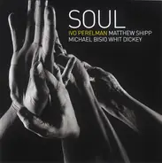Ivo Perelman, Matthew Shipp, Michael Bisio, Whit Dickey - Soul