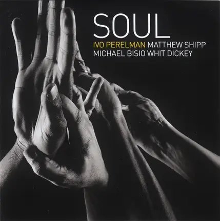 Ivo Perelman, Matthew Shipp, Michael Bisio, Whit Dickey - Soul