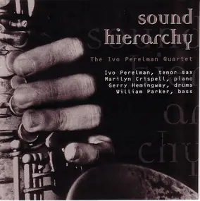 Ivo Perelman Quartet - Sound Hierarchy