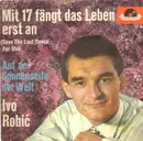 7inch Vinyl Single - Ivo Robi?, Ivo Robic - Mit 17 Fängt Das Leben Erst An / Auf Der Sonnenseite Der Welt