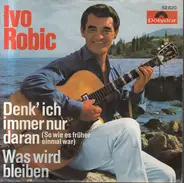 Ivo Robić - Denk' Ich Immer Nur Daran (So Wie Es Früher Einmal War)