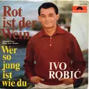 7inch Vinyl Single - Ivo Robić - Rot Ist Der Wein (Spanish Eyes / Moon Over Naples)