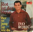 7inch Vinyl Single - Ivo Robić - Rot Ist Der Wein (Spanish Eyes / Moon Over Naples)