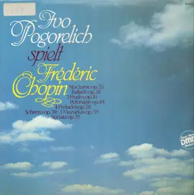 Ivo Pogorelich - Ivo Pogorelich Spielt Frédéric Chopin