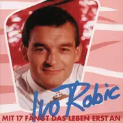 CD - Ivo Robic - Mit 17 Fängt das Leben Erst An