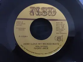 Ivory Jack - How I Love My Wicked Ways