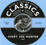 Ivory Joe Hunter - The Chronological Ivory Joe Hunter 1947