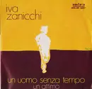 7inch Vinyl Single - Iva Zanicchi - Un Uomo Senza Tempo