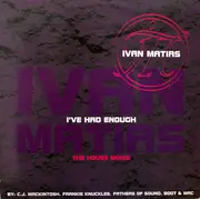 12inch Vinyl Single - Ivan Matias - I've Had Enough (The House Mixes)