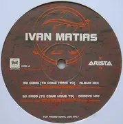 12inch Vinyl Single - Ivan Matias - So Good (To Come Home To)