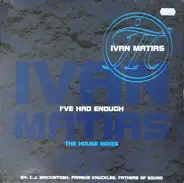 Ivan Matias - I've Had Enough (The House Mixes)