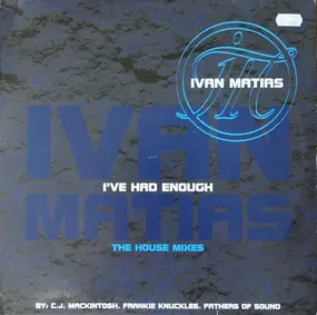 Ivan Matias - I've Had Enough (The House Mixes)