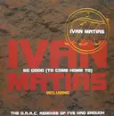 12inch Vinyl Single - Ivan Matias - So Good (To Come Home To)