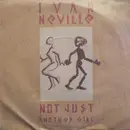 7inch Vinyl Single - Ivan Neville - Not Just Another Girl