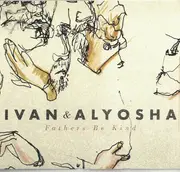CD - Ivan & Alyosha - Fathers Be Kind - Digipack