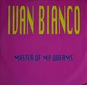 12inch Vinyl Single - Ivan Bianco - Master Of My Dream