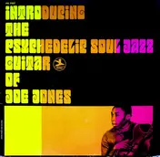 Ivan 'Boogaloo' Joe Jones - Introducing The Psychedelic Soul Jazz Guitar Of Joe Jones