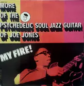 Ivan 'Boogaloo' Joe Jones - My Fire! More Of The Psychedelic Soul Jazz Guitar Of Joe Jones