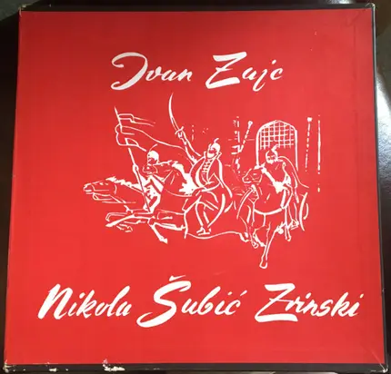 Ivan Pl. Zajc - Zbor Opere Hrvatskog Narodnog Kazališta I Orkestar Opere Hrvatskog Narodnog Kazališ - Nikola Šubić Zrinski - Muzička Tragedija U Tri Čina (Osam Slika)