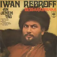 Ivan Rebroff - An Jenem Tag / Bessarabyanka