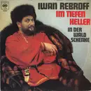7inch Vinyl Single - Ivan Rebroff - Im Tiefen Keller
