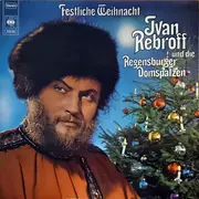 LP - Ivan Rebroff Und Die Regensburger Domspatzen - Festliche Weihnacht - Gatefold