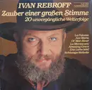 LP - Ivan Rebroff - Zauber Einer Großen Stimme (20 Unvergängliche Welterfolge)