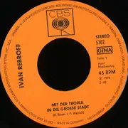 7inch Vinyl Single - Ivan Rebroff - Mit Der Troika In Die Grosse Stadt / Die Newa