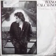 Ivano Calcagno - Quando L'Unica Sei Tu / Amici Come Prima