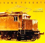 Ivano Fossati - Lampo Viaggiatore