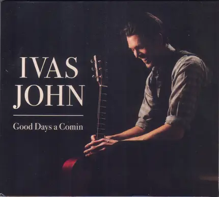 Ivas John - Good Days A Comin