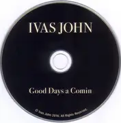 CD - Ivas John - Good Days A Comin - Digipak