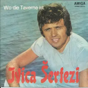 Ivica Serfezi - Wo Die Taverne Ist