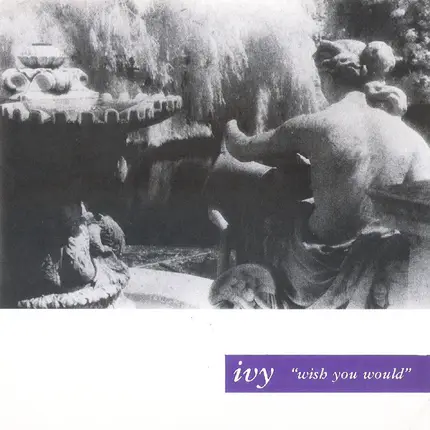 Ivy - Wish You Would