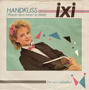 Ixi - Handkuss (Warum Denn Immer So Direkt)