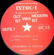 LP - Ixtoc-1 - Gut Ist Was Modern Ist
