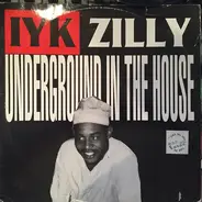Iyk Zilly - Underground In The House
