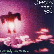 J Mascis + The Fog - Everybody Lets Me Down