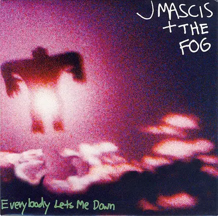 J Mascis + The Fog - Everybody Lets Me Down