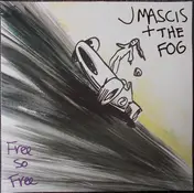 J Mascis + The Fog - Free So Free