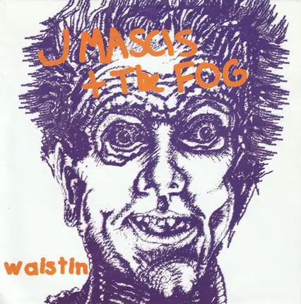 J Mascis + The Fog - Waistin